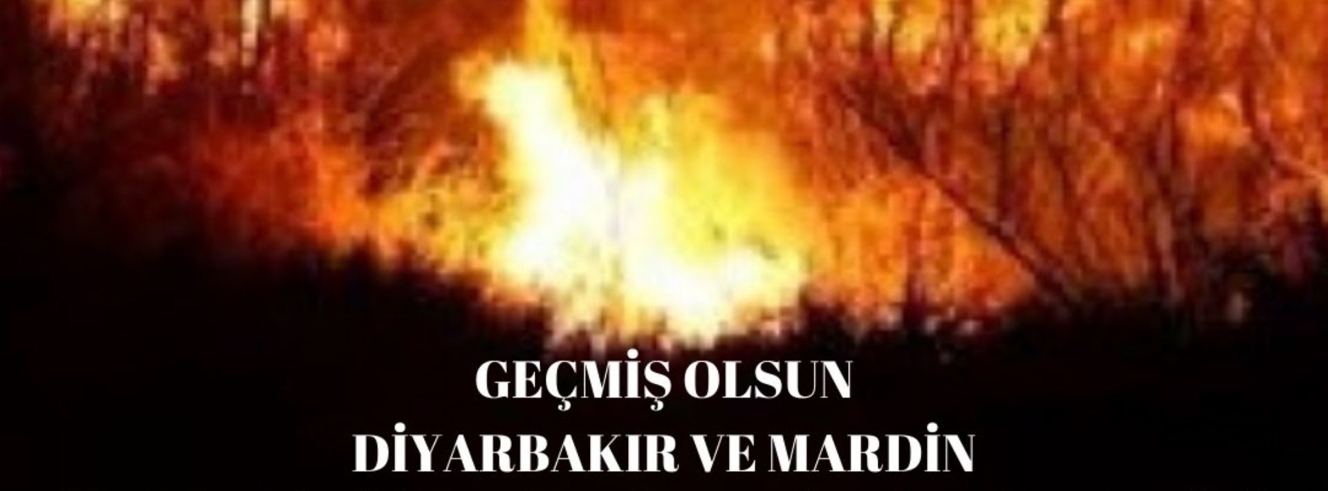 GEÇMİŞ OLSUN DİYARBAKIR VE MARDİN