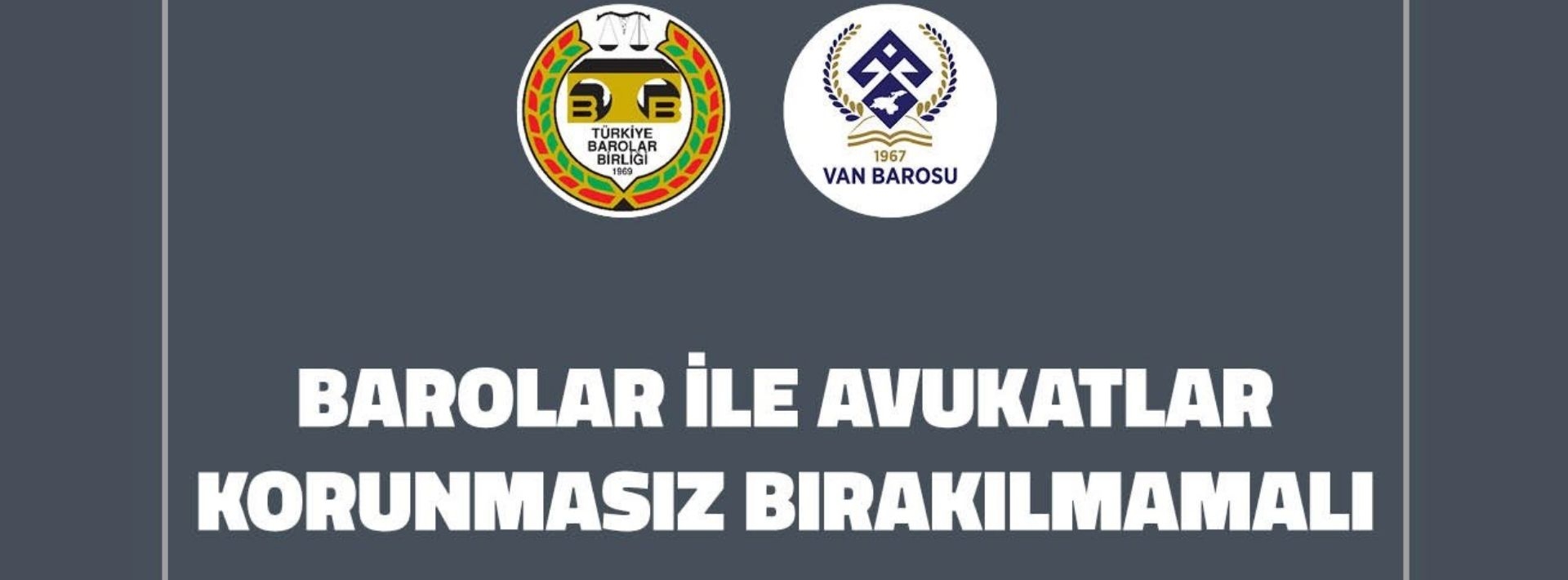 TBB ve Barolardan ortak açıklama; Barolar ve Avukatlar Korunmasız bırakılmamalı.
