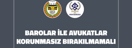 TBB ve Barolardan ortak açıklama; Barolar ve Avukatlar Korunmasız bırakılmamalı.