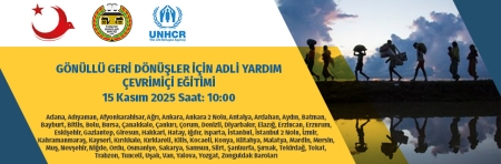 GÖNÜLLÜ GERİ DÖNÜŞLER İÇİN ADLİ YARDIM ÇEVRİMİÇİ EĞİTİMİ