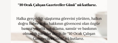 “10 Ocak Çalışan Gazeteciler Günü” nü kutlarız.