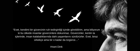 Hrant Dink’i unutmadık, unutturmayacağız.
