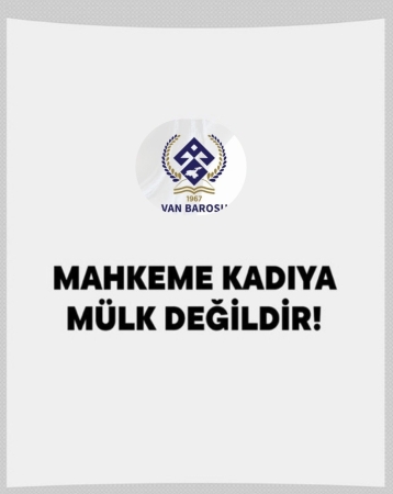 ORTAK AÇIKLAMA: Mahkeme Kadıya Mülk Değildir!