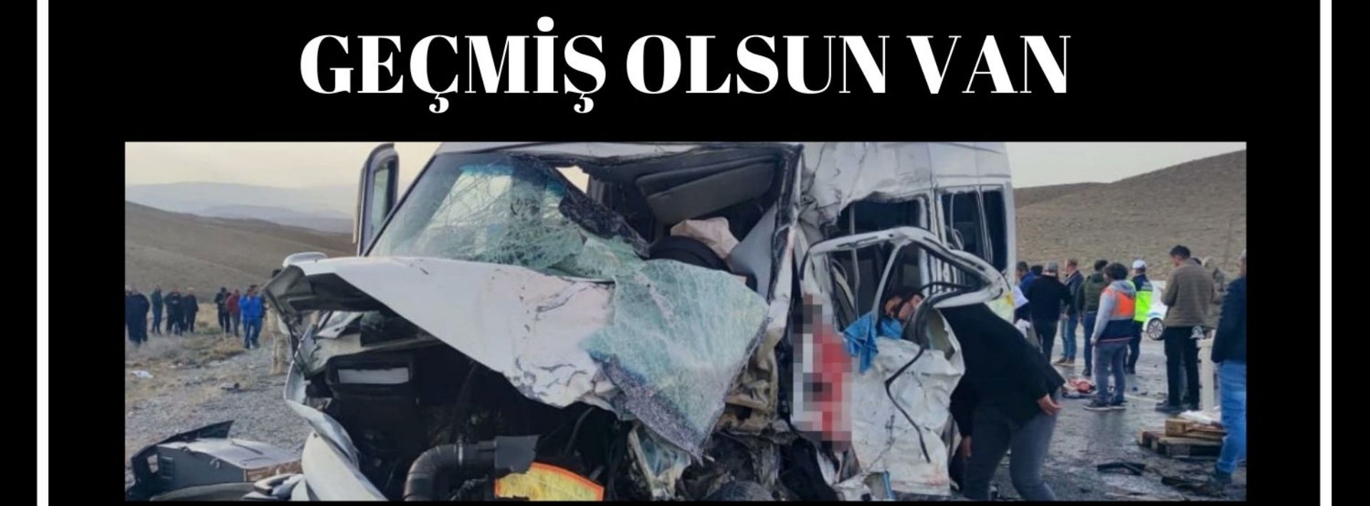 GEÇMİŞ OLSUN VAN