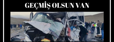 GEÇMİŞ OLSUN VAN