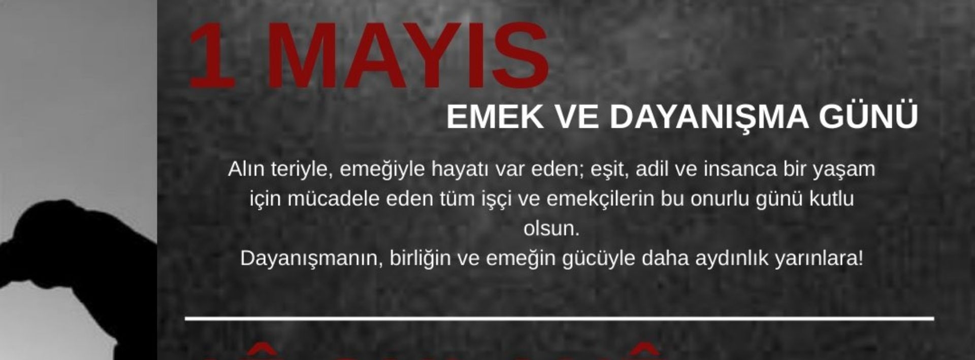 1 MAYIS EMEK VE DAYANIŞMA GÜNÜ