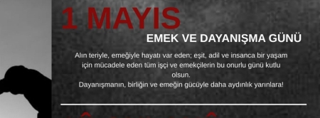 1 MAYIS EMEK VE DAYANIŞMA GÜNÜ