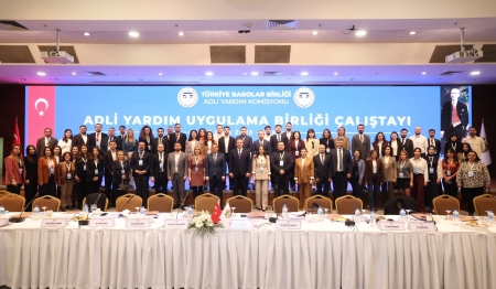 ADLİ YARDIM UYGULAMA BİRLİĞİ ÇALIŞTAYI TBB’DE YAPILDI