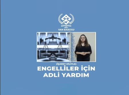 ENGELLİLER İÇİN ADLİ YARDIM (İŞARET DİLİYLE)